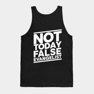 Not Today False Evangelist Tank Top